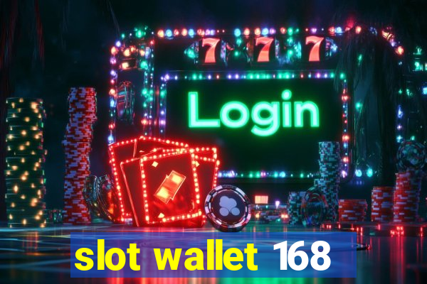 slot wallet 168