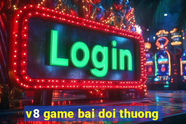 v8 game bai doi thuong