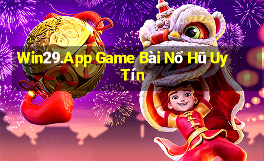 Win29.App Game Bài Nổ Hũ Uy Tín