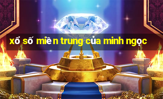 xổ số miền trung của minh ngọc