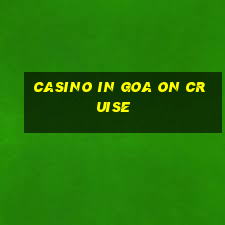 casino in goa on cruise