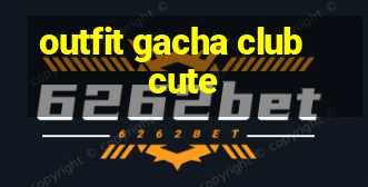 outfit gacha club cute