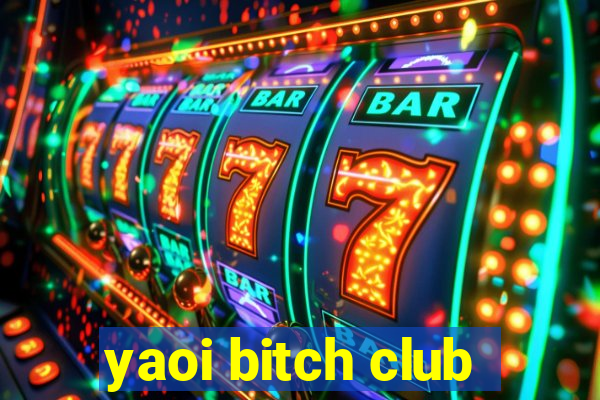 yaoi bitch club