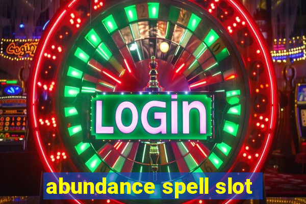 abundance spell slot