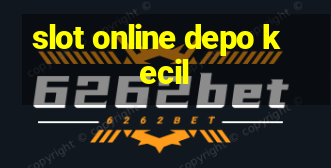 slot online depo kecil