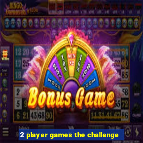 2 player games the challenge