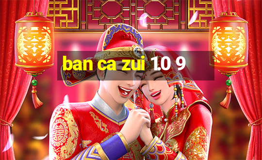 ban ca zui 1.0 9