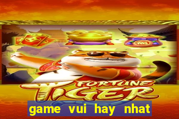 game vui hay nhat mien phi