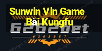 Sunwin Vin Game Bài Kungfu