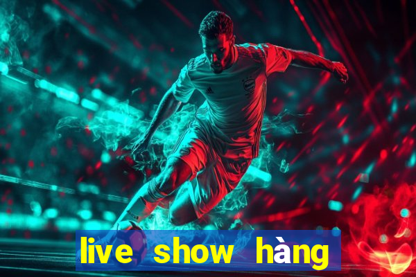 live show hàng trực tiếp