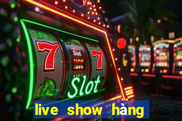 live show hàng trực tiếp