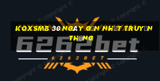 kqxsmb 30 ngày gần nhất truyền thống