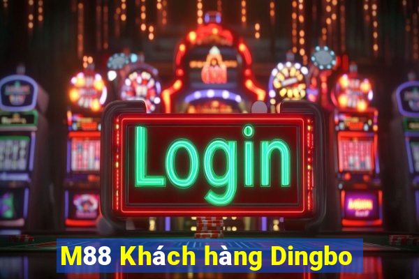 M88 Khách hàng Dingbo