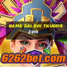 game bai doi thuong 2019