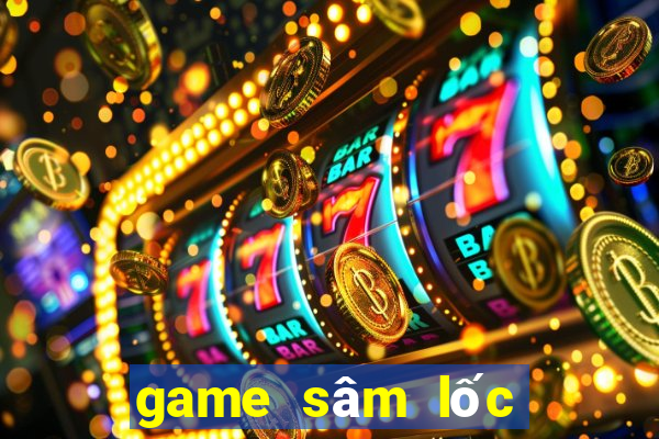 game sâm lốc đổi thưởng