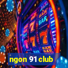 ngon 91 club