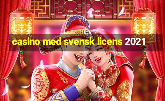 casino med svensk licens 2021