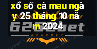 xổ số cà mau ngày 25 tháng 10 năm 2024