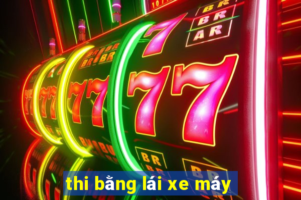 thi bằng lái xe máy