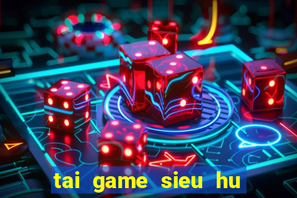 tai game sieu hu vip apk