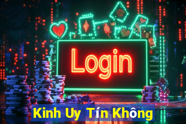 Kinh Uy Tín Không