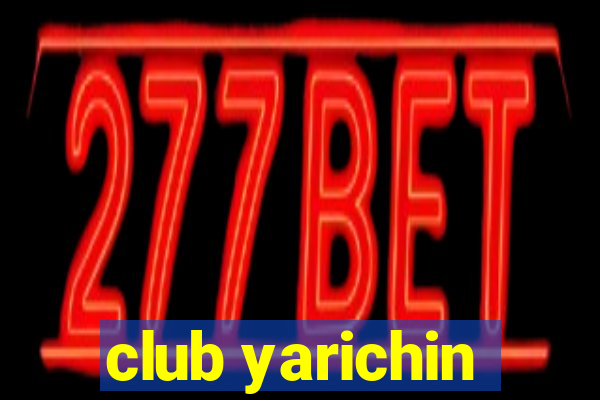 club yarichin