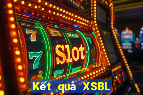 Kết quả XSBL hôm nay