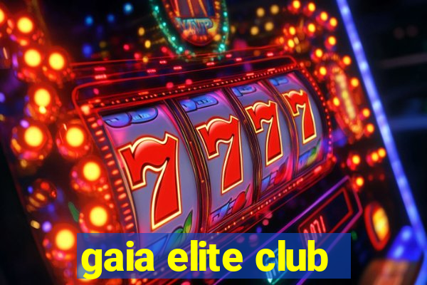 gaia elite club