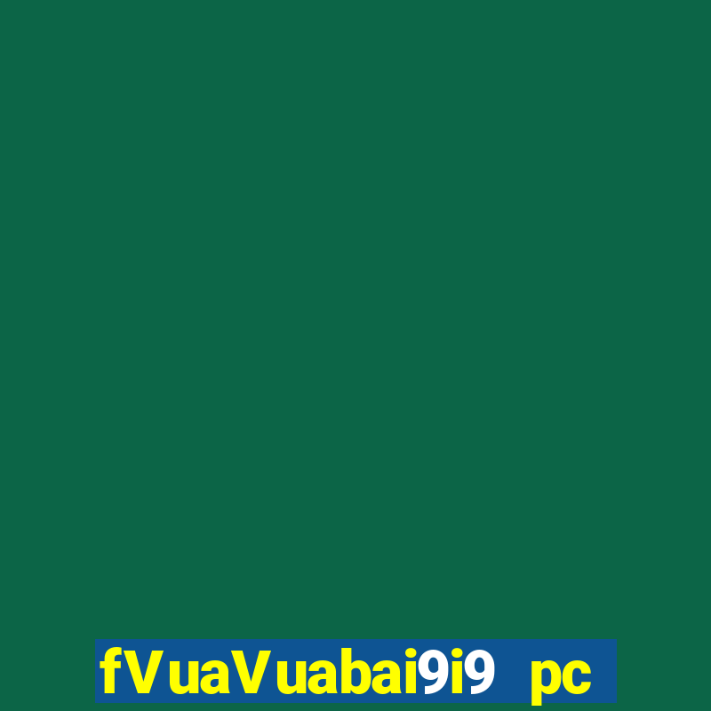 fVuaVuabai9i9 pc Việt nam 28