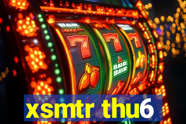 xsmtr thu6