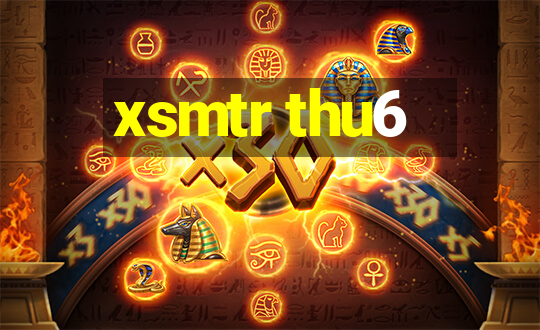 xsmtr thu6