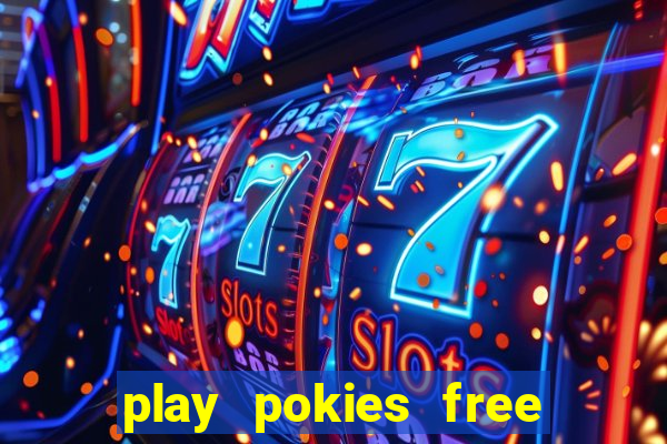 play pokies free online free spins