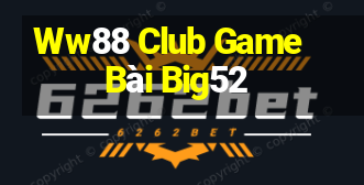 Ww88 Club Game Bài Big52