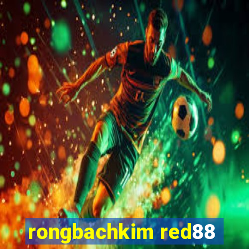 rongbachkim red88