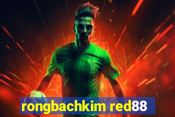 rongbachkim red88