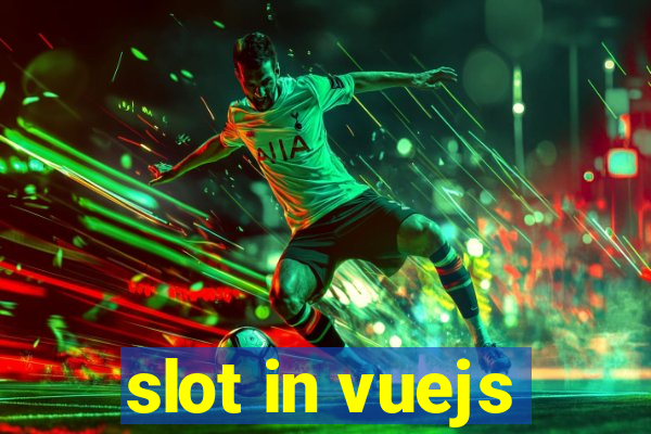 slot in vuejs