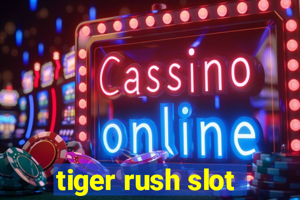 tiger rush slot