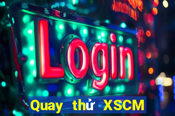 Quay thử XSCM ngày thứ sáu