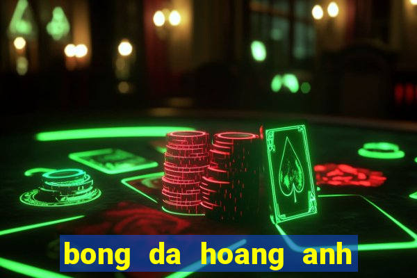 bong da hoang anh gia lai truc tiep