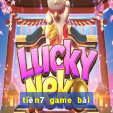 tiền7 game bài mới nhất