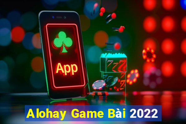 Alohay Game Bài 2022