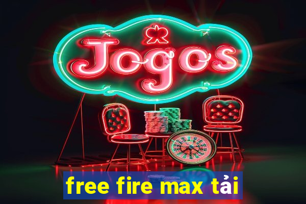 free fire max tải