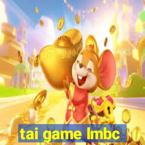 tai game lmbc