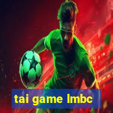 tai game lmbc