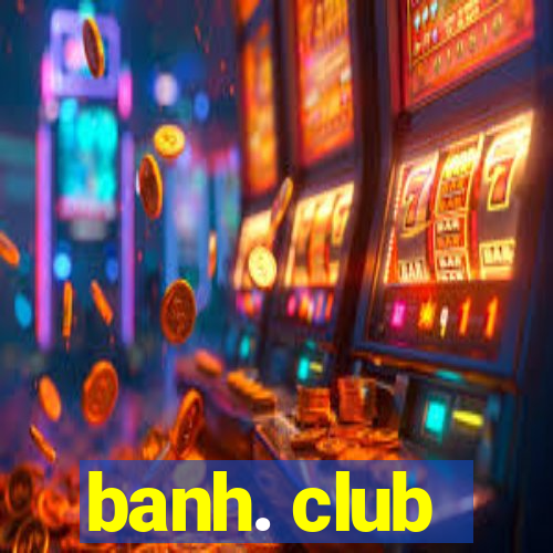 banh. club