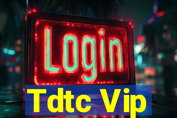 Tdtc Vip