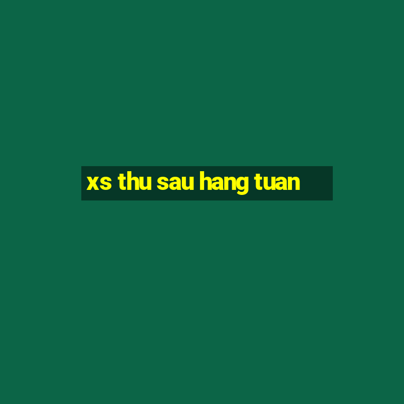 xs thu sau hang tuan