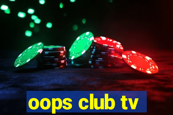 oops club tv