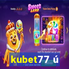 kubet77 ú