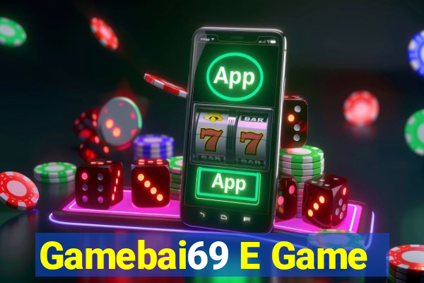 Gamebai69 E Game